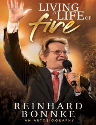 Title: Living a Life of Fire, Author: Reinhard Bonnke
