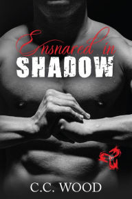 Title: Ensnared in Shadow, Author: C. C. Wood