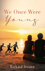 Title: We Once Were Young, Author: Richard Strawn