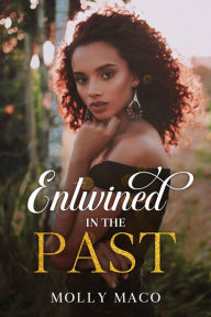 Title: Entwined in the past: Clean Romance, Author: Molly Maco