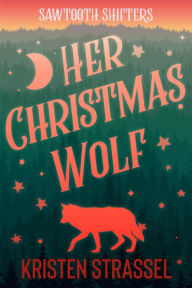 Title: Her Christmas Wolf, Author: Kristen Strassel