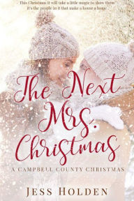 Title: The Next Mrs. Christmas: A Campbell County Christmas, Author: Jess Holden