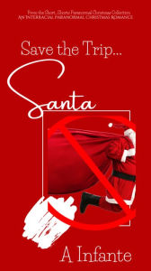 Title: Save The Trip Santa, Author: A Infante