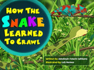 Title: How The Snake Learned To Crawl, Author: Romeo Luh