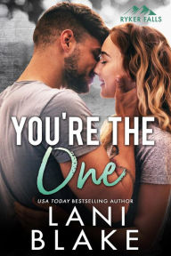 Title: You're The One: A Small Town Romance, Author: Lani Blake