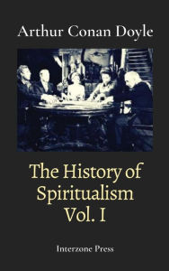 Title: The History of Spiritualism, Vol. I, Author: Arthur Conan Doyle