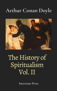 Title: The History of Spiritualism, Vol. II, Author: Arthur Conan Doyle