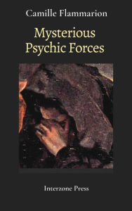 Title: Mysterious Psychic Forces, Author: Camille Flammarion