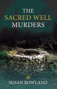 Title: The Sacred Well Murders, Author: Susan Rowland