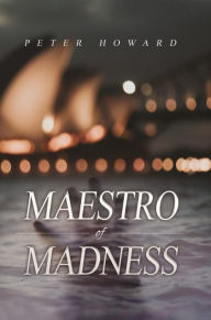 Title: Maestro of Madness, Author: Peter Howard