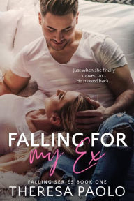 Title: Falling for My Ex (Falling, #1), Author: Theresa Paolo