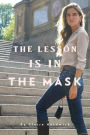 The Lesson is in the Mask: Dare To Be Your Authentic Self