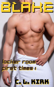 Title: Blake: Locker Room First Times I, Author: C. L. Kirk