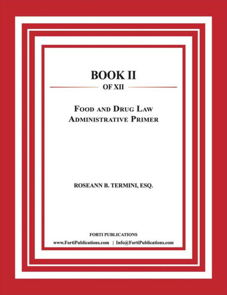 Food and Drug Law Administrative Primer: Food and Drug Law Book 2 of 12
