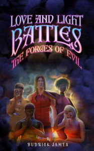 Title: Love and Light Battles: The Forces of Evil, Author: Willie Black