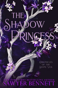 Title: The Shadow Princess: A Chronicles of the Stone Veil Novel, Author: Sawyer Bennett