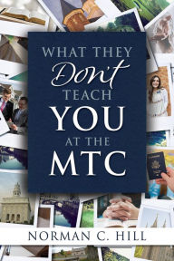 Title: What They Don't Teach You At the MTC, Author: Norman C. Hill