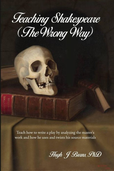 Teaching Shakespeare: (The Wrong Way)