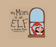 Title: My Mom is an Elf!, Author: Jonathan Haga