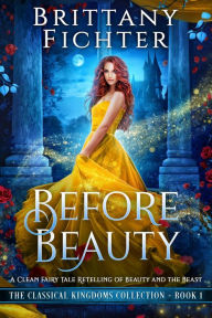 Title: Before Beauty: A Retelling of Beauty and the Beast, Author: Brittany Fichter