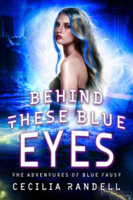 Title: Behind These Blue Eyes, Author: Cecilia Randell