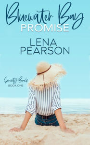 Title: Bluewater Bay Promise: Serenity Beach Series, Book One, Author: Lena Pearson