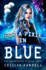 Title: For a Pixie in Blue, Author: Cecilia Randell