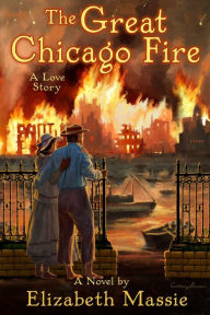 Title: The Great Chicago Fire: A Love Story, Author: Elizabeth Massie