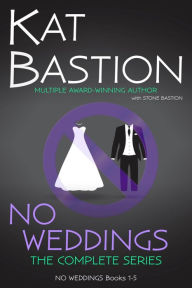 Title: NO WEDDINGS: The Complete Series: NO WEDDINGS Books 1-5, Author: Stone Bastion
