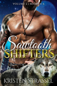 Title: Sawtooth Shifters Box Set Volume 2: A Paranormal Wolf Shifter Romance, Author: Kristen Strassel