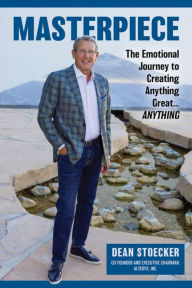 Title: MASTERPIECE: The Emotional Journey to Creating Anything Great...Anything, Author: Dean Stoecker