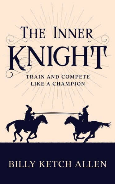 The Inner Knight: Train and Compete Like a Champion