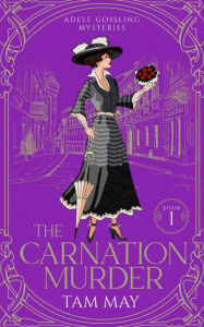 Title: The Carnation Murder: An Early 20th Century Mystery, Author: Tam May