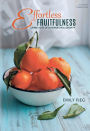 Effortless Fruitfulness: Living a Life of Supernatural Growth