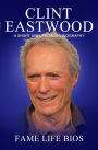 Clint Eastwood A Short Unauthorized Biography