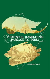 Title: Professor Hamilton's Passage to India, Author: Manisha Roy