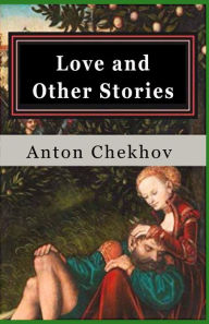 Title: Love and Other Stories, Author: Anton Chekhov Chekhov