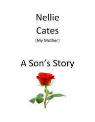 Title: A Son's Story: Nellie Cates My Mother, Author: William Mitchell