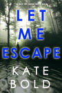 Let Me Escape (An Ashley Hope Suspense ThrillerBook 6)