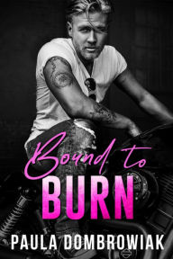 Title: Bound To Burn (Blood & Bone Series #4), Author: Paula Dombrowiak