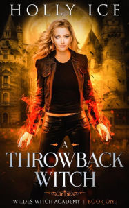 Title: A Throwback Witch, Author: Holly Ice