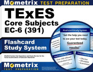 Title: TExES Core Subjects EC-6 (391) Flashcard Study System: TExES Practice Test Questions and Exam Review for the Texas Examinations of Educator Standards, Author: Mometrix