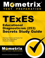 Title: TExES Educational Diagnostician (253) Secrets Study Guide: TExES Exam Review and Practice Test for the Texas Examinations of Educator Standards, Author: Mometrix