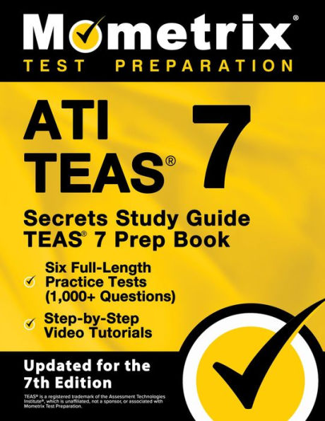 ATI TEAS Secrets Study Guide - TEAS 7 Prep Book, Six Full-Length Practice Tests (1,000+ Questions): [Updated for the 7th Edition]