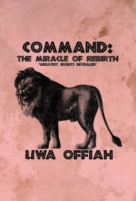 Title: Command: The Miracle of Rebirth, Author: Uwa Offiah