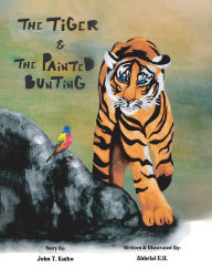 Title: The Tiger & the Painted Bunting, Author: John T. Kutko