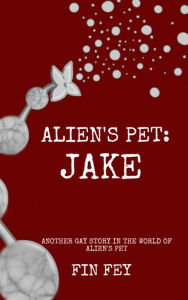 Title: Alien's Pet: Jake, Author: Fin Fey