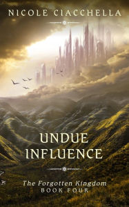 Title: Undue Influence, Author: Nicole Ciacchella