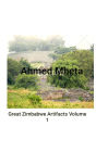 Great Zimbabwe Artifacts Volume 1