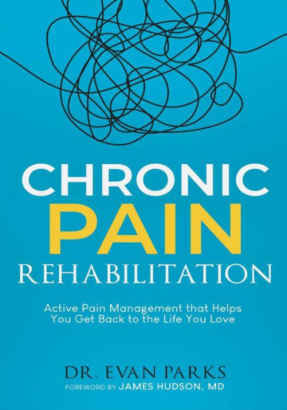 Chronic Pain Rehabilitation: Active pain management that helps you get back to the life you love